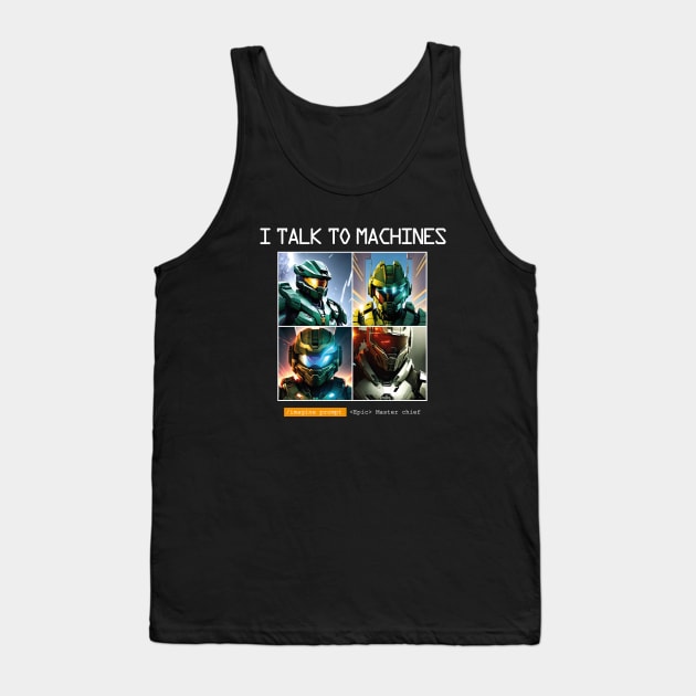 I TALK TO MACHINES - Master chief - Prompt - Artificial Intelligence v1 B Tank Top by trino21